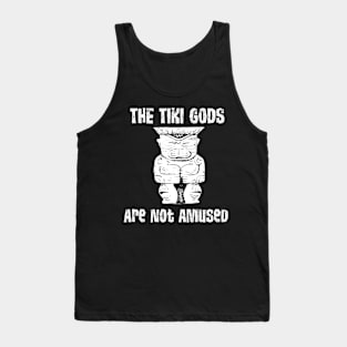 The Tiki Gods are not Amused Tank Top